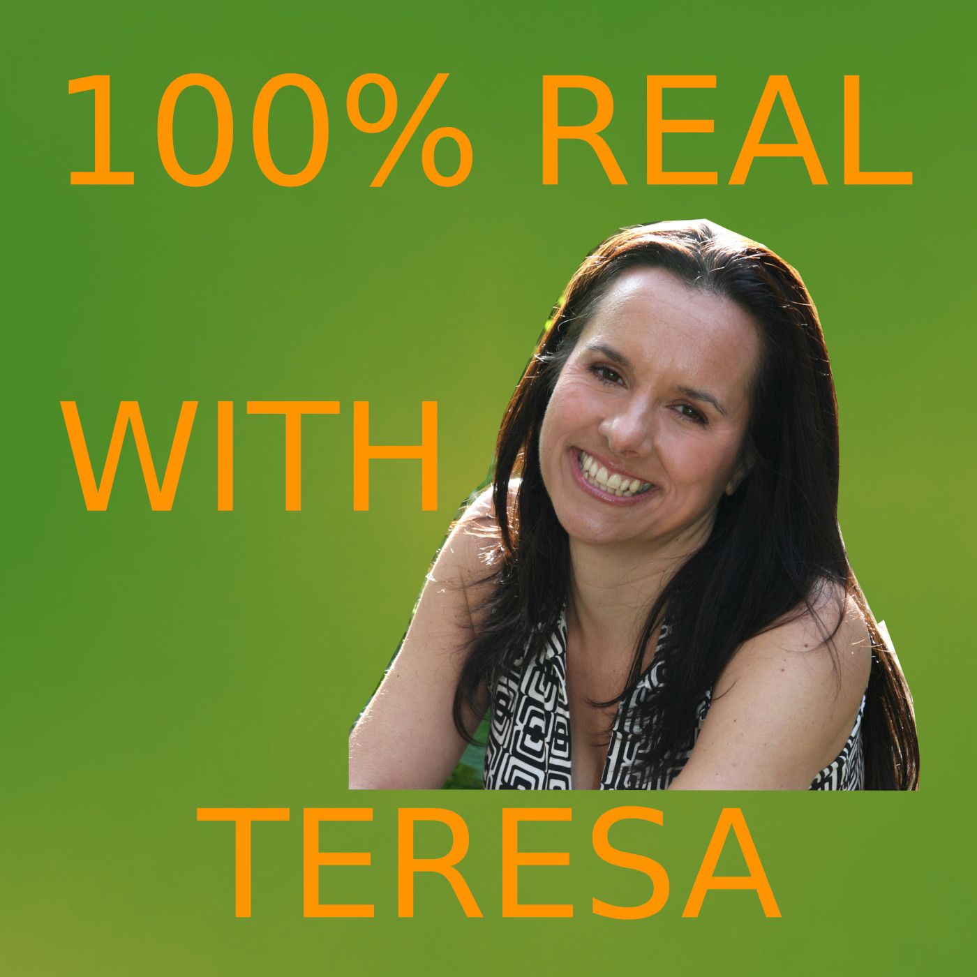 100% Real with Teresa